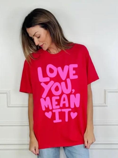 Love You Mean It Tee